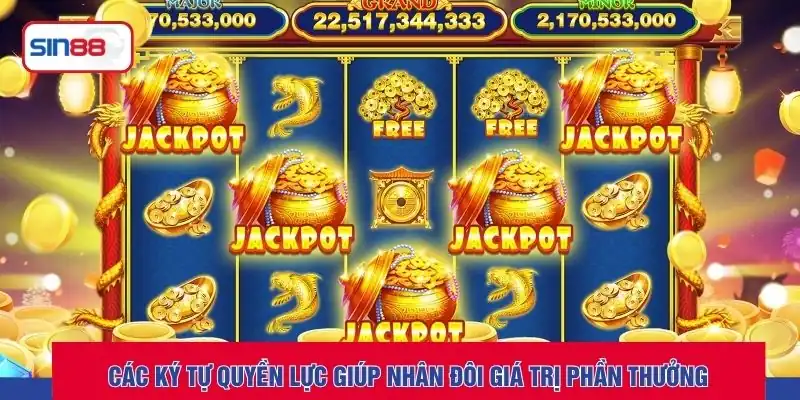 Các ký tự quyền lực giúp nhân đôi giá trị phần thưởng