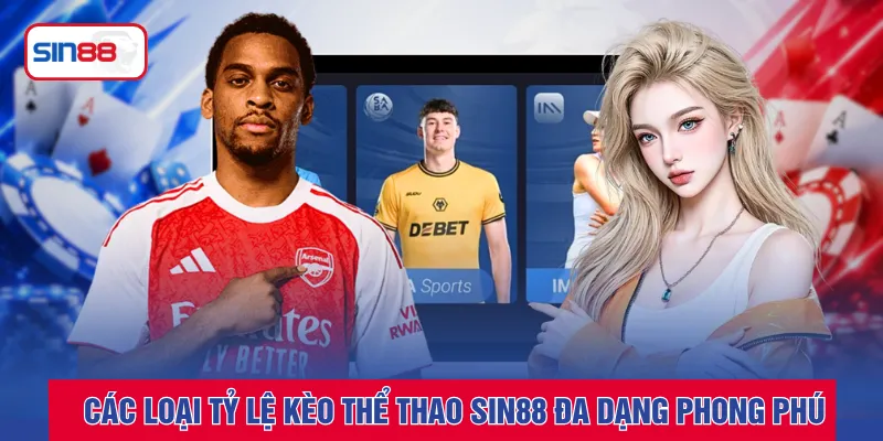 Các loại tỷ lệ kèo thể thao SIN88 đa dạng phong phú