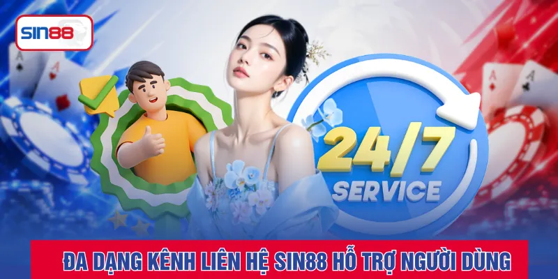 Đa dạng kênh liên hệ SIN88 hỗ trợ người dùng