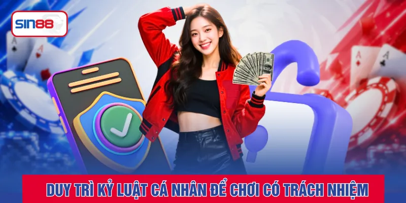 Duy trì kỷ luật cá nhân để chơi có trách nhiệm