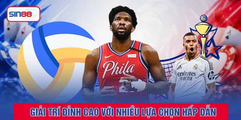 Giải trí đỉnh cao với nhiều lựa chọn hấp dẫn