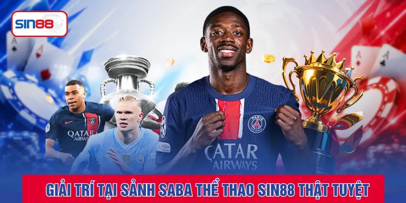 Giải trí tại sảnh saba thể thao SIN88 thật tuyệt