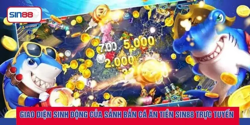 Giao diện sinh động của sảnh bắn cá ăn tiền SIN88 trực tuyến