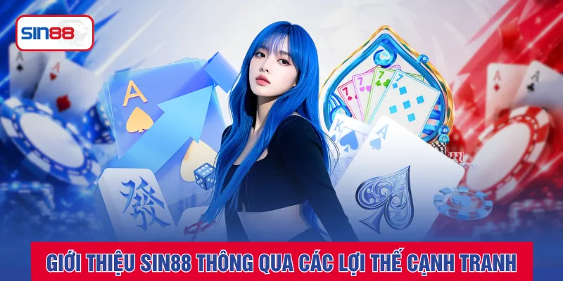 Giới thiệu SIN88 thông qua các lợi thế cạnh tranh