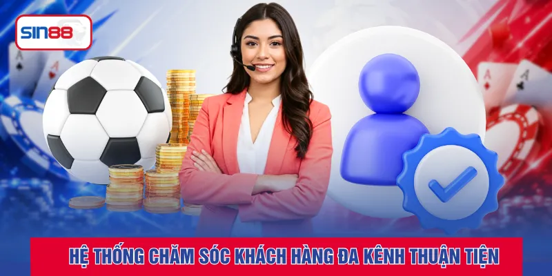 Hệ thống chăm sóc khách hàng đa kênh thuận tiện