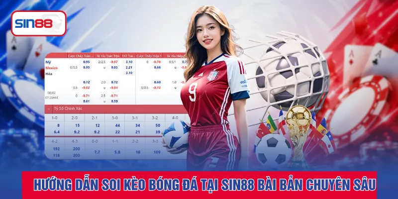 Hướng dẫn soi kèo bóng đá tại SIN88 bài bản chuyên sâu