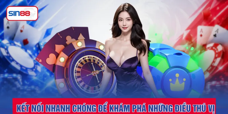 Kết nối nhanh chóng để khám phá những điều thú vị