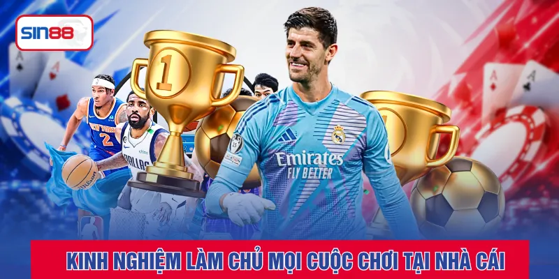 Kinh nghiệm làm chủ mọi cuộc chơi tại nhà cái