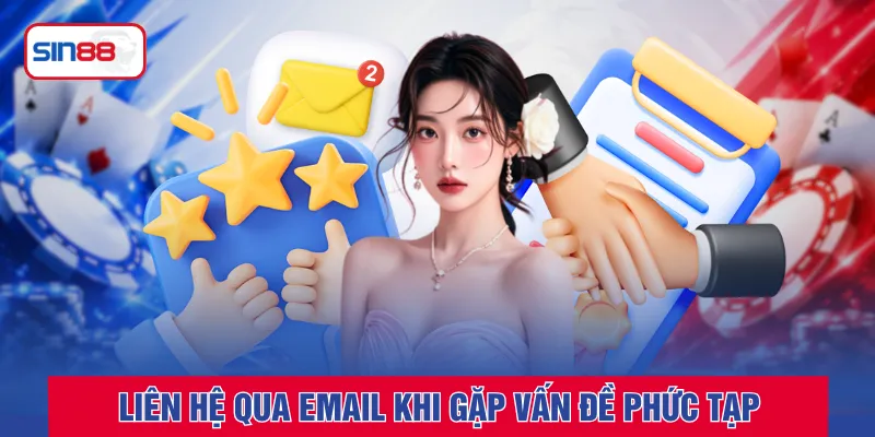 Liên hệ qua Email khi gặp vấn đề phức tạp