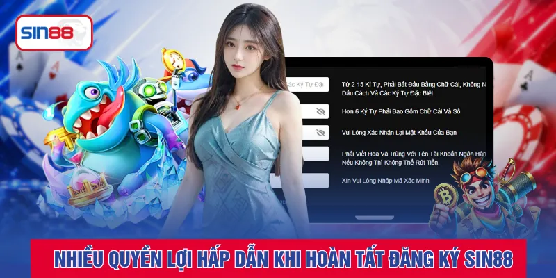 Nhiều quyền lợi hấp dẫn khi hoàn tất đăng ký SIN88