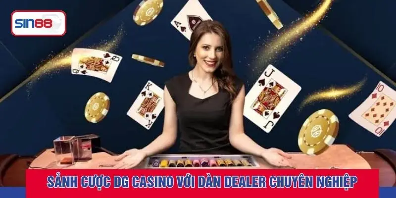 Sảnh cược DG Casino với dàn Dealer chuyên nghiệp