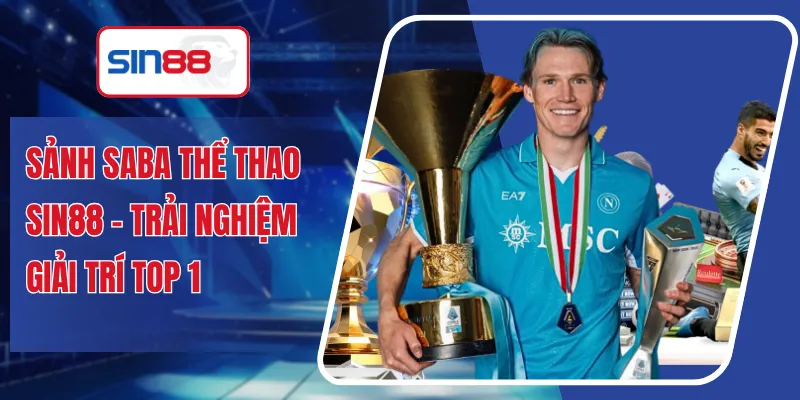Sảnh Saba Thể Thao SIN88 - Trải Nghiệm Giải Trí Top 1