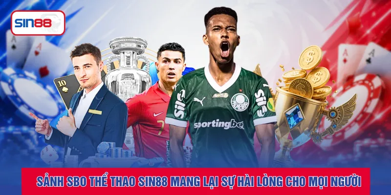 Sảnh sbo thể thao SIN88 mang lại sự hài lòng cho mọi người
