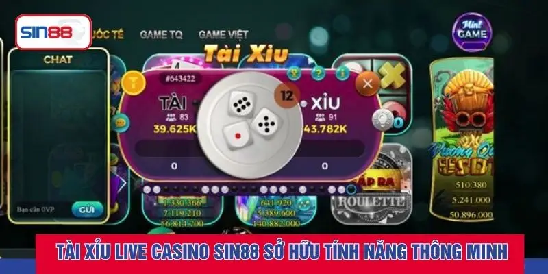 Tài xỉu live casino SIN88 sở hữu tính năng hỗ trợ thông minh