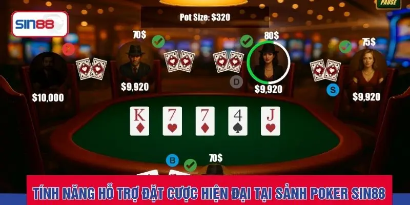Tính năng hỗ trợ đặt cược hiện đại tại sảnh poker SIN88