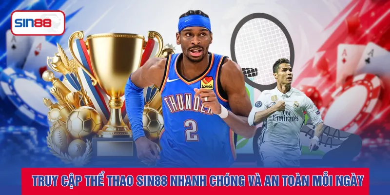 Truy cập thể thao SIN88 nhanh chóng và an toàn mỗi ngày