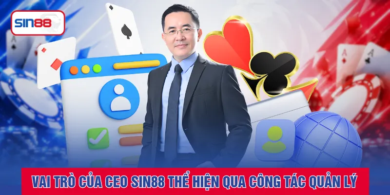 Vai trò của CEO SIN88 thể hiện qua công tác quản lý