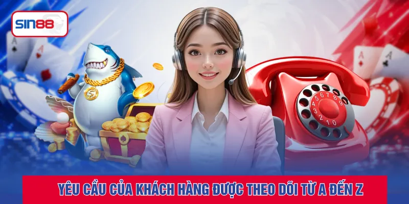 Yêu cầu của khách hàng được theo dõi từ A đến Z